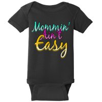 Mommin Ain't Easy Baby Bodysuit