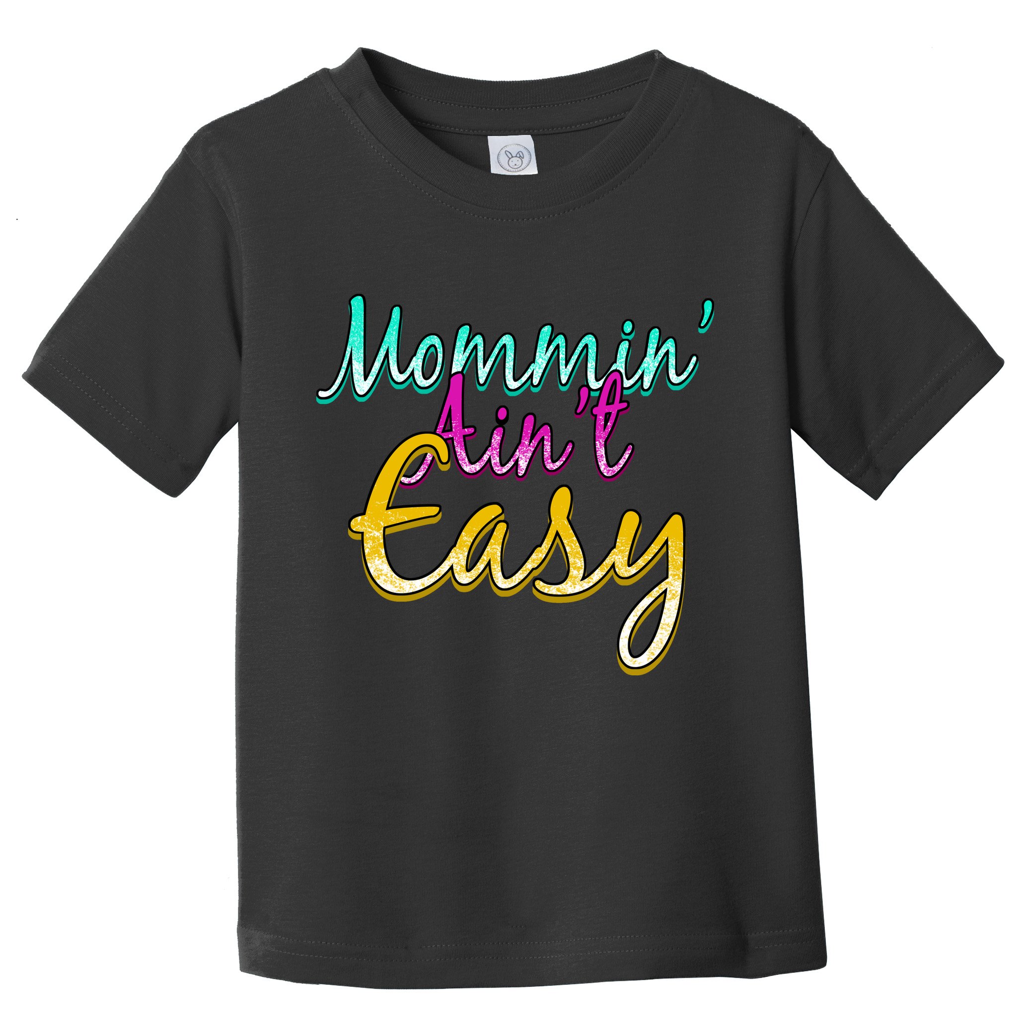 Mommin Ain't Easy Toddler T-Shirt
