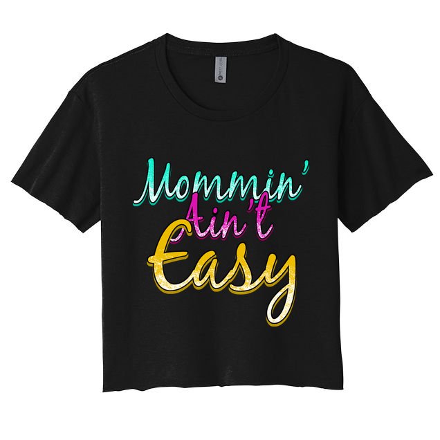 Mommin Ain't Easy Crop Top