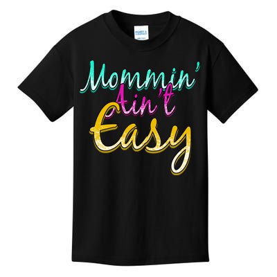 Mommin Ain't Easy Kids T-Shirt