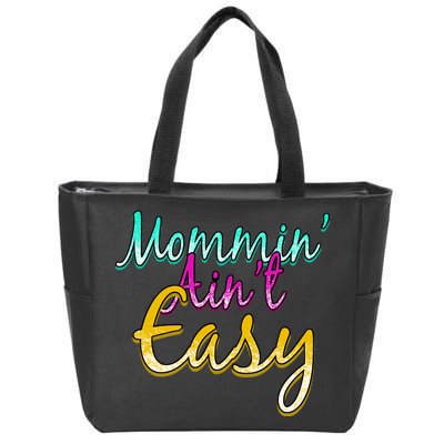 Mommin Ain't Easy Zip Tote Bag