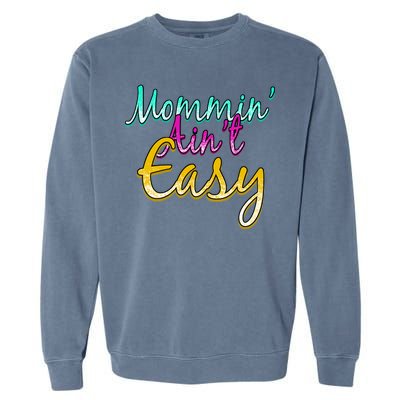 Mommin Ain't Easy Garment-Dyed Sweatshirt