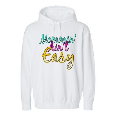 Mommin Ain't Easy Garment-Dyed Fleece Hoodie