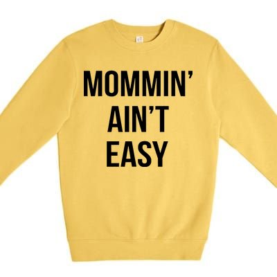 Mommin' Ain't Easy Bold Text Premium Crewneck Sweatshirt