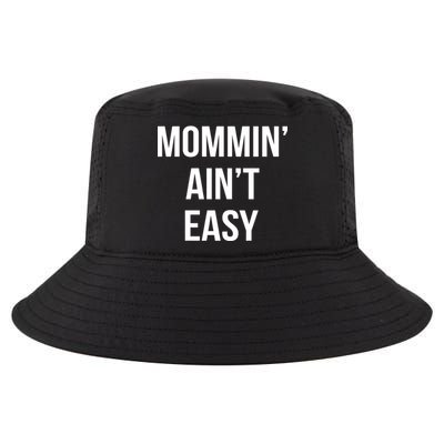 Mommin' Ain't Easy Bold Text Cool Comfort Performance Bucket Hat