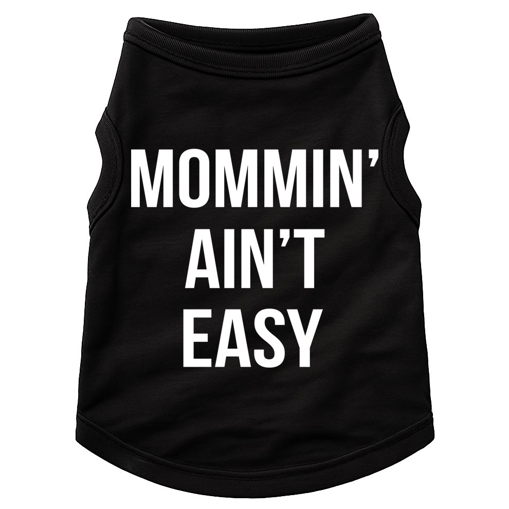 Mommin' Ain't Easy Bold Text Doggie Tank