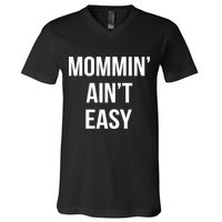 Mommin' Ain't Easy Bold Text V-Neck T-Shirt