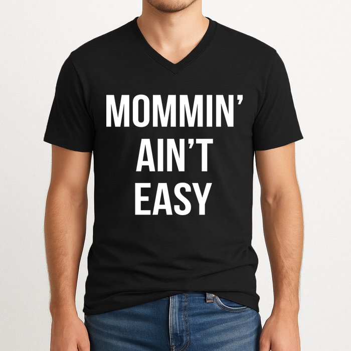 Mommin' Ain't Easy Bold Text V-Neck T-Shirt