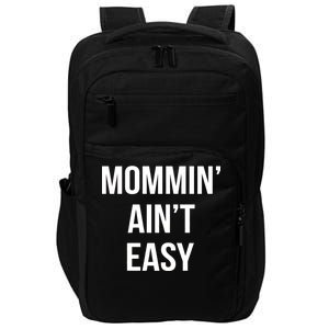 Mommin' Ain't Easy Bold Text Impact Tech Backpack