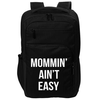 Mommin' Ain't Easy Bold Text Impact Tech Backpack