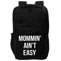 Mommin' Ain't Easy Bold Text Impact Tech Backpack