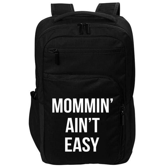 Mommin' Ain't Easy Bold Text Impact Tech Backpack