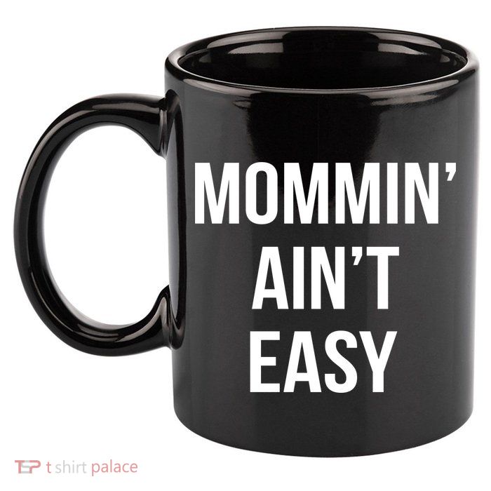 Mommin' Ain't Easy Bold Text 11oz C Handle Ceramic Mug