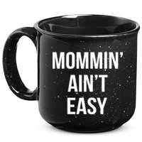 Mommin' Ain't Easy Bold Text 15oz Campfire Ceramic Mug
