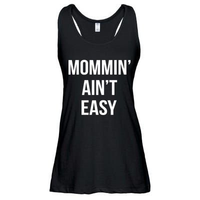 Mommin' Ain't Easy Bold Text Ladies Essential Flowy Tank