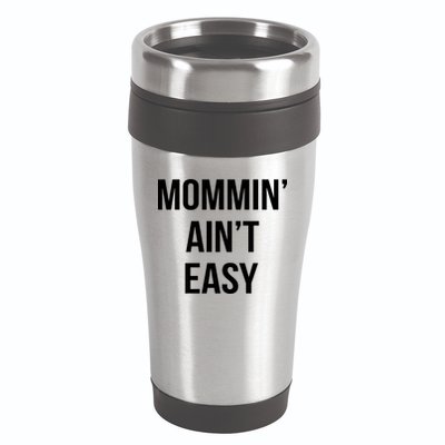 Mommin' Ain't Easy Bold Text 16oz Travel Tumbler