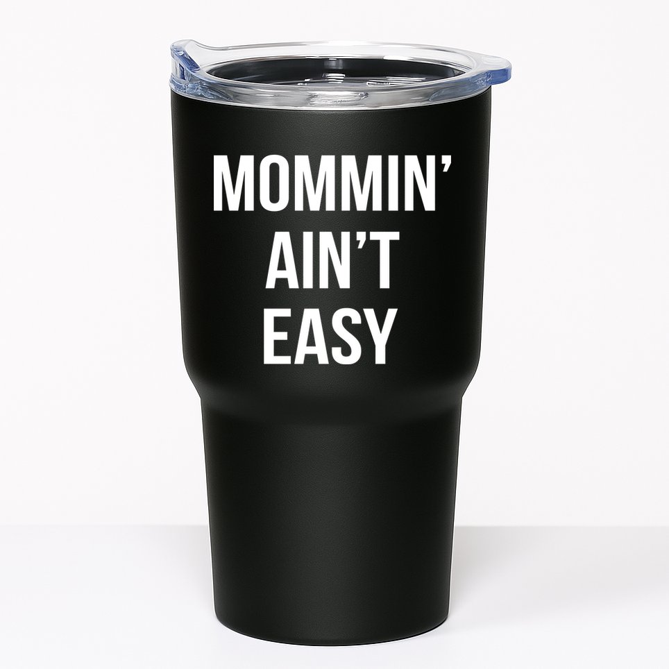 Mommin' Ain't Easy Bold Text Tumbler