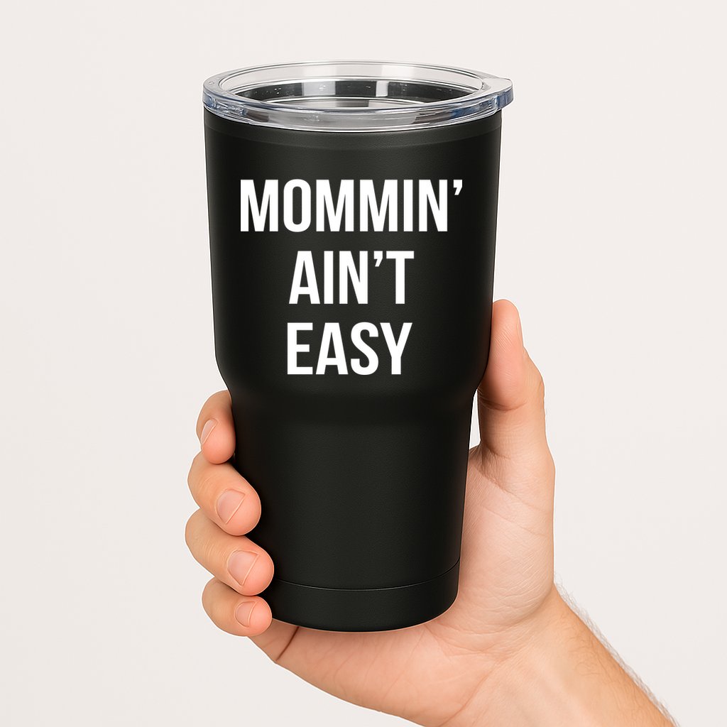 Mommin' Ain't Easy Bold Text Tumbler