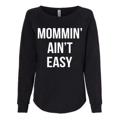 Mommin' Ain't Easy Bold Text Womens California Wash Sweatshirt