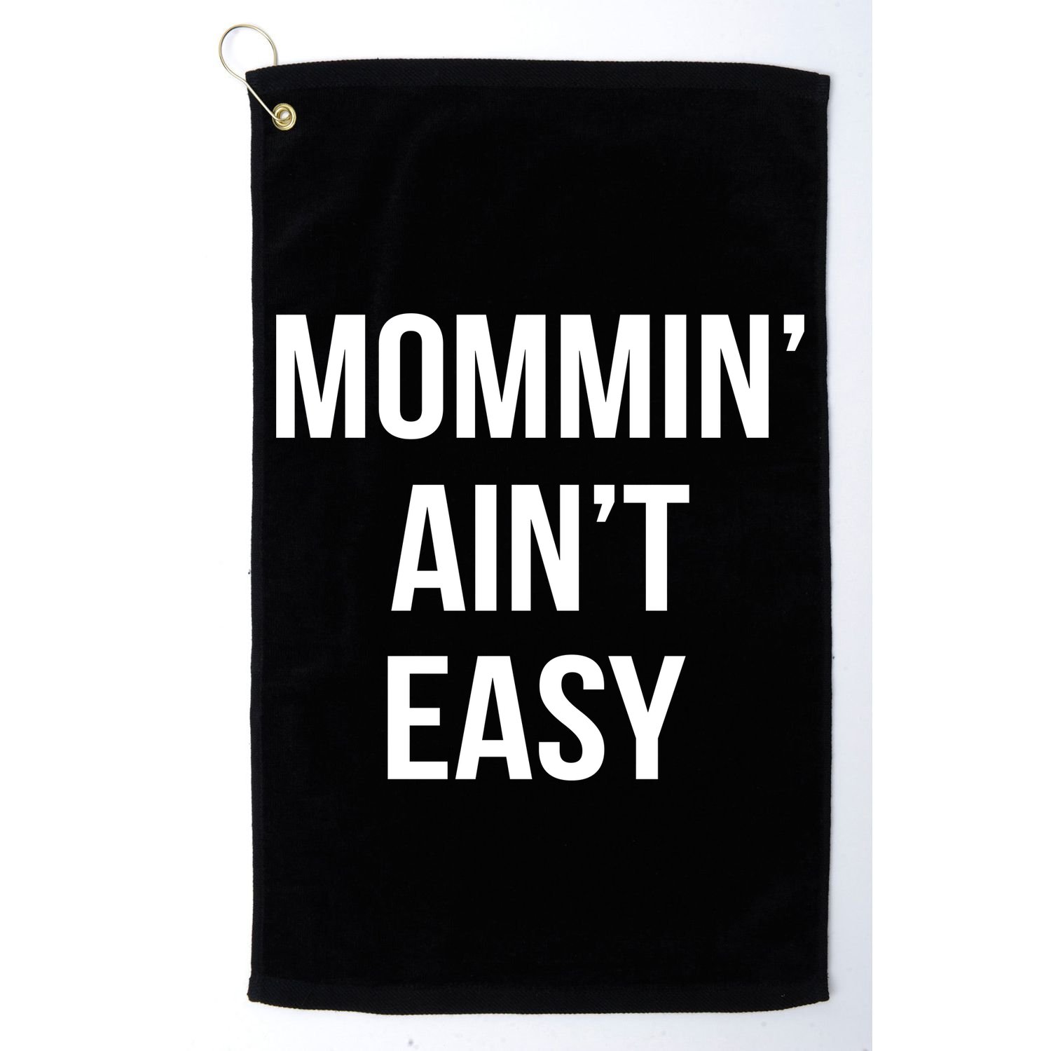Mommin' Ain't Easy Bold Text Golf Towel