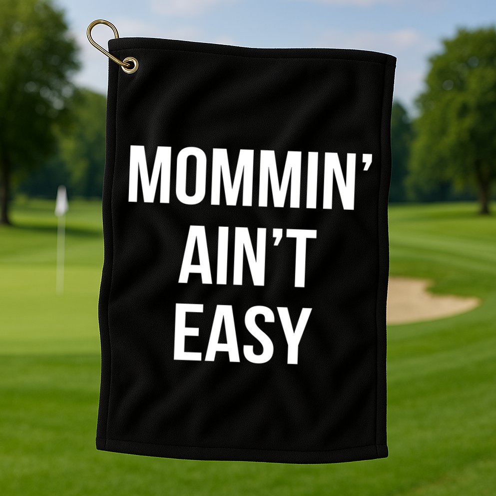 Mommin' Ain't Easy Bold Text Golf Towel