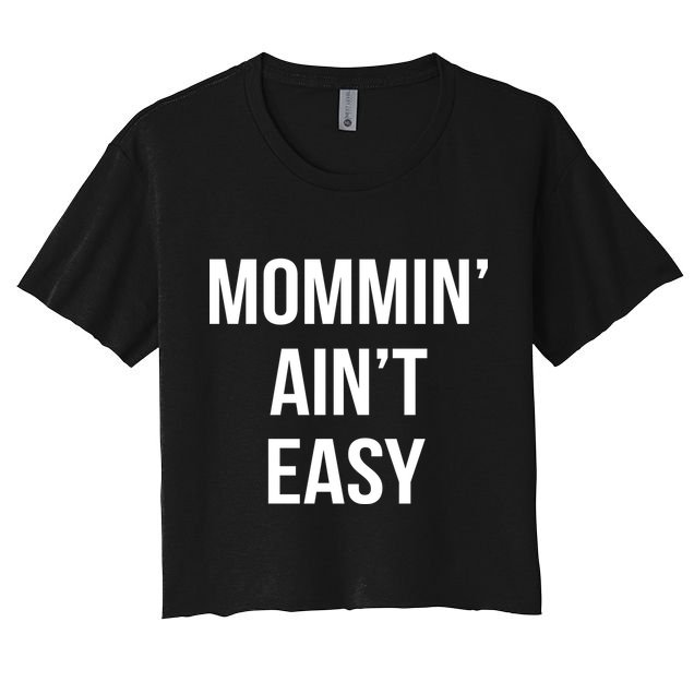 Mommin' Ain't Easy Bold Text Crop Top