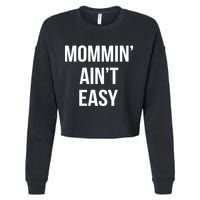 Mommin' Ain't Easy Bold Text Cropped Pullover Crew