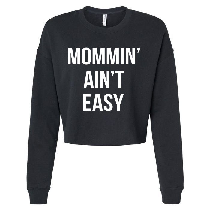 Mommin' Ain't Easy Bold Text Cropped Pullover Crew
