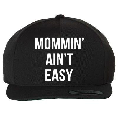 Mommin' Ain't Easy Bold Text Wool Snapback Cap