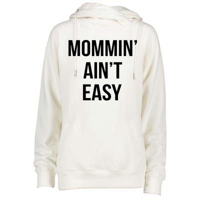 Mommin' Ain't Easy Bold Text Womens Funnel Neck Pullover Hood