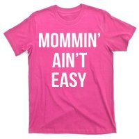 Mommin' Ain't Easy Bold Text T-Shirt