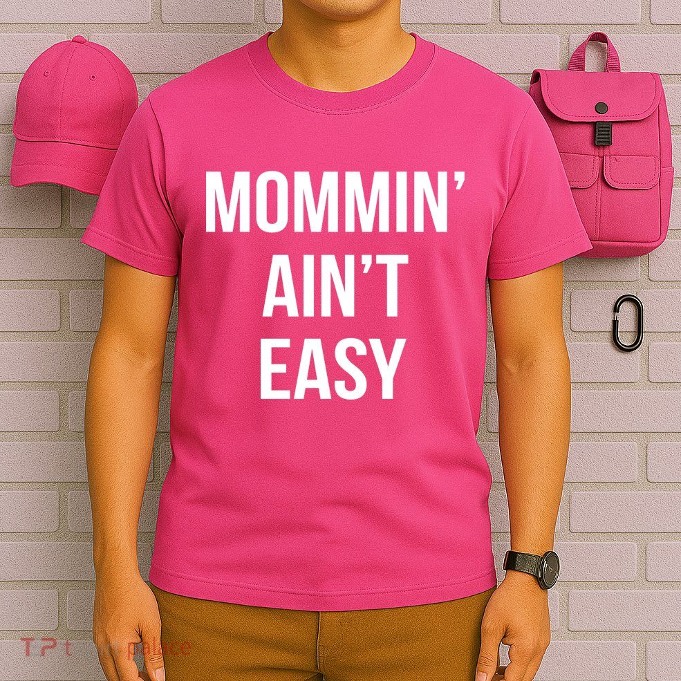 Mommin' Ain't Easy Bold Text T-Shirt