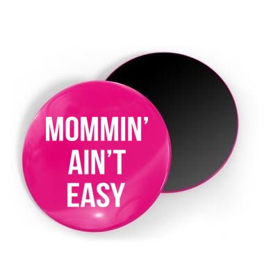 Mommin' Ain't Easy Bold Text Magnet