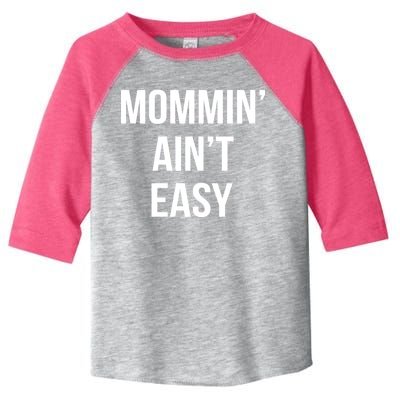 Mommin' Ain't Easy Bold Text Toddler Fine Jersey T-Shirt