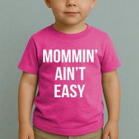 Mommin' Ain't Easy Bold Text Toddler T-Shirt