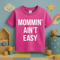 Mommin' Ain't Easy Bold Text Toddler T-Shirt