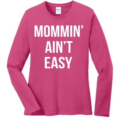 Mommin' Ain't Easy Bold Text Ladies Long Sleeve Shirt