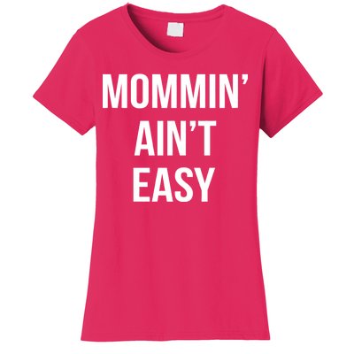 Mommin' Ain't Easy Bold Text Women's T-Shirt