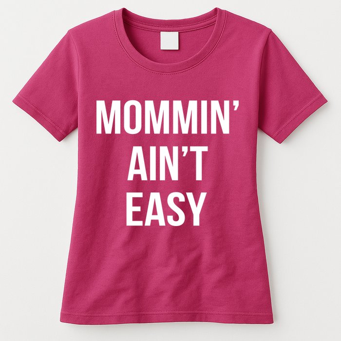 Mommin' Ain't Easy Bold Text Womens T-Shirt