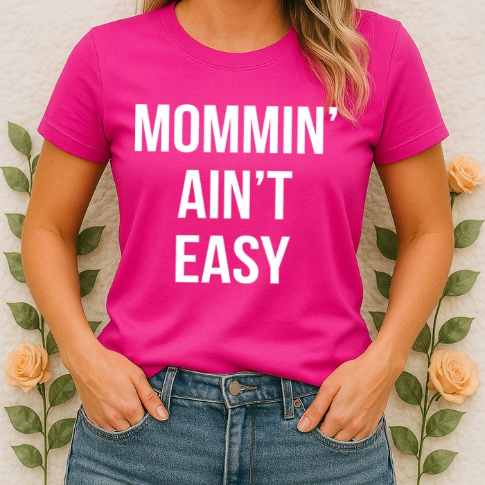 Mommin' Ain't Easy Bold Text Womens T-Shirt