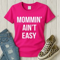 Mommin' Ain't Easy Bold Text Womens T-Shirt