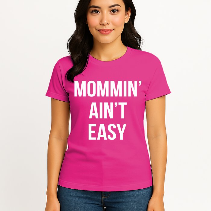 Mommin' Ain't Easy Bold Text Womens T-Shirt