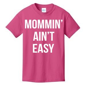 Mommin' Ain't Easy Bold Text Kids T-Shirt