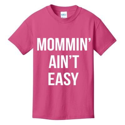 Mommin' Ain't Easy Bold Text Kids T-Shirt