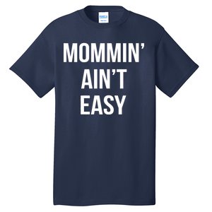 Mommin' Ain't Easy Bold Text Tall T-Shirt