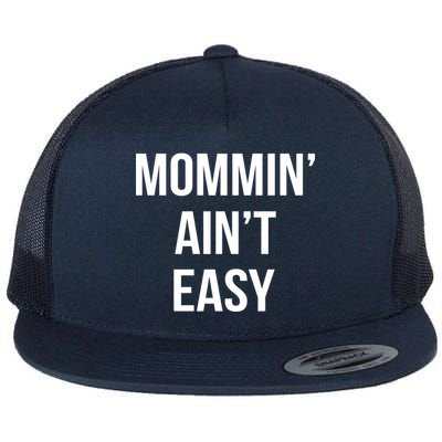 Mommin' Ain't Easy Bold Text Flat Bill Trucker Hat