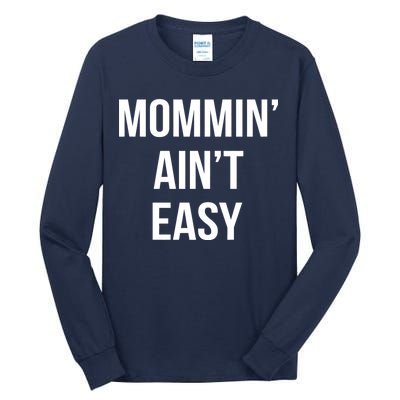 Mommin' Ain't Easy Bold Text Tall Long Sleeve T-Shirt