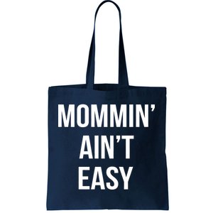 Mommin' Ain't Easy Bold Text Tote Bag