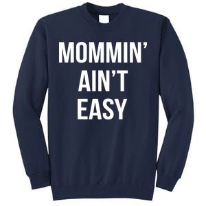 Mommin' Ain't Easy Bold Text Tall Sweatshirt