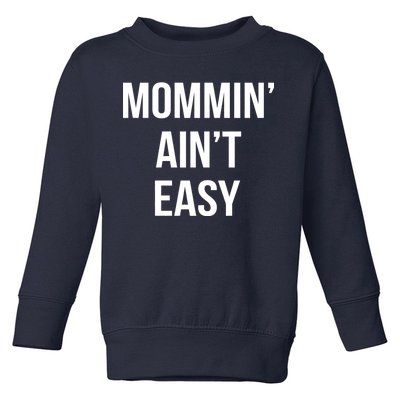 Mommin' Ain't Easy Bold Text Toddler Sweatshirt